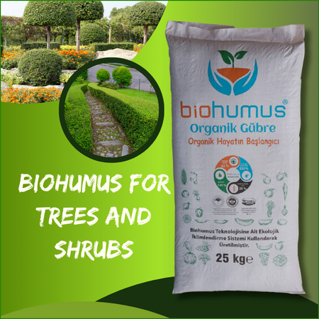 For Tree and Bush
Biohumus Organic Fertilizer 25 Kg